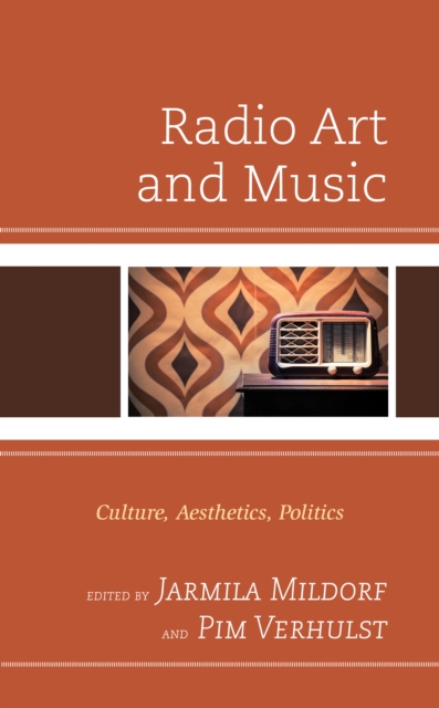 Radio Art and Music : Culture, Aesthetics, Politics, Paperback / softback Book