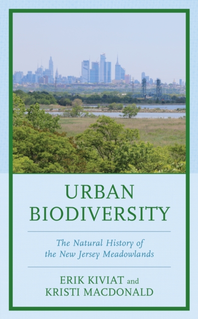 Urban Biodiversity : The Natural History of the New Jersey Meadowlands, Hardback Book