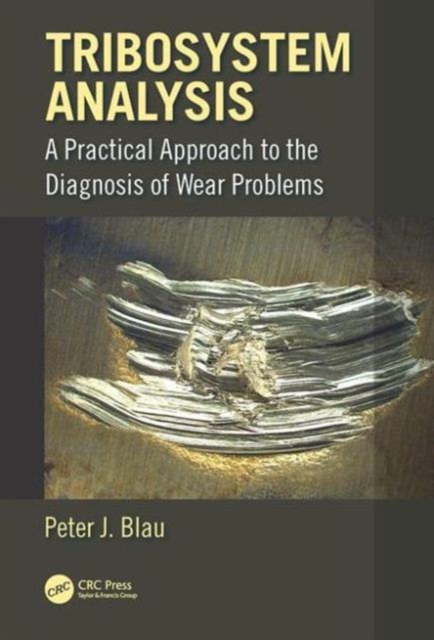 Tribosystem Analysis : A Practical Approach to the Diagnosis of Wear Problems, Hardback Book