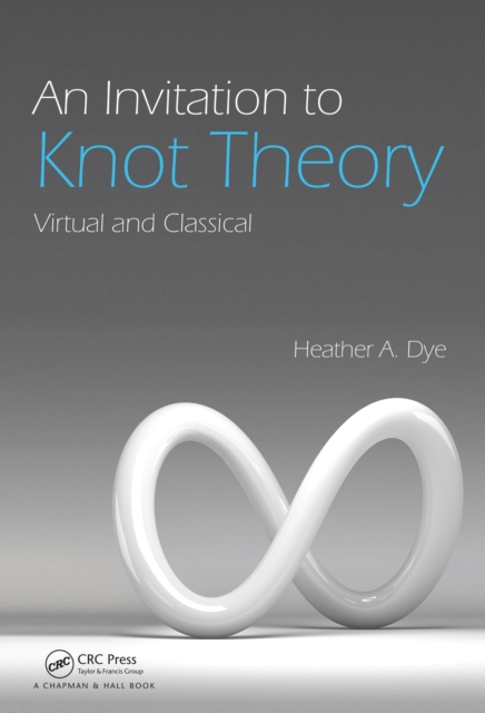 An Invitation to Knot Theory : Virtual and Classical, PDF eBook