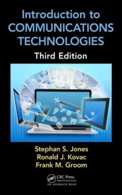 Introduction to Communications Technologies : A Guide for Non-Engineers, Third Edition, Hardback Book