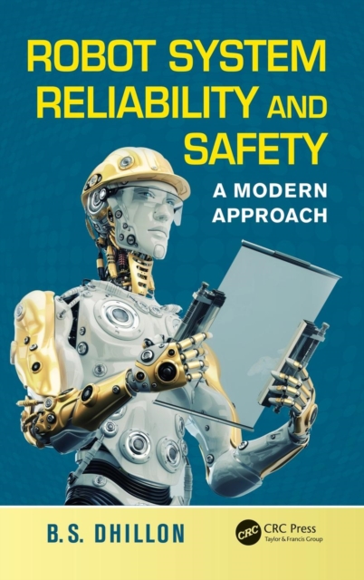 Robot System Reliability and Safety : A Modern Approach, Hardback Book