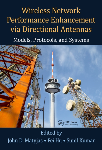 Wireless Network Performance Enhancement via Directional Antennas: Models, Protocols, and Systems, PDF eBook