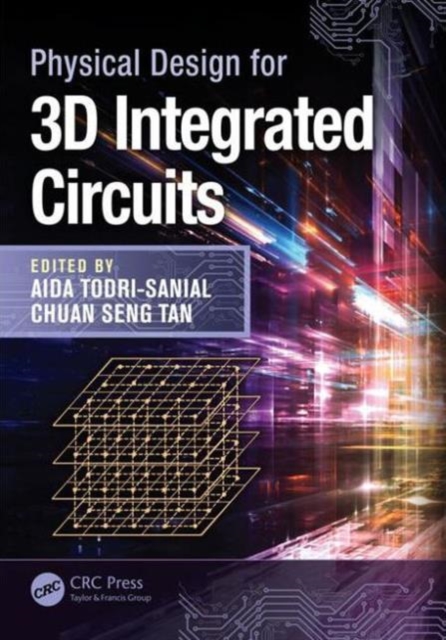 Physical Design for 3D Integrated Circuits, Hardback Book