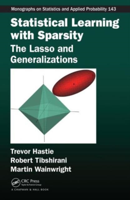 Statistical Learning with Sparsity : The Lasso and Generalizations, Hardback Book