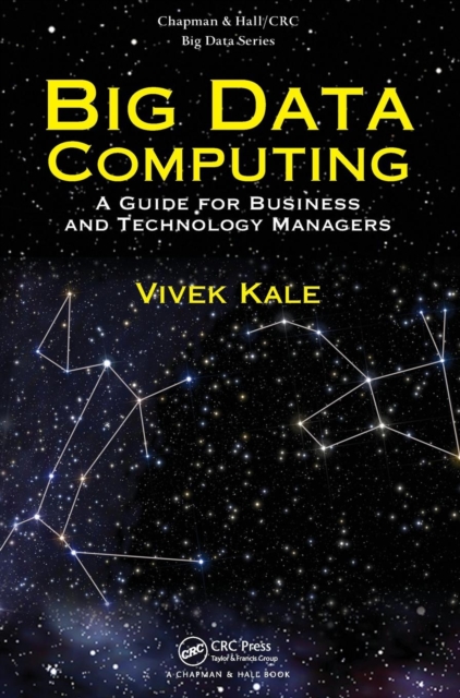 Big Data Computing : A Guide for Business and Technology Managers, Hardback Book