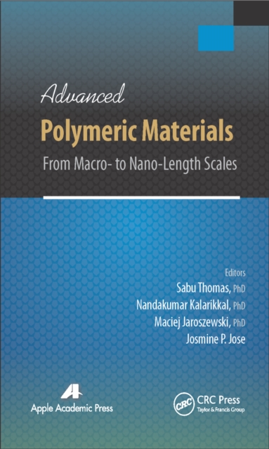 Advanced Polymeric Materials : From Macro- to Nano-Length Scales, PDF eBook