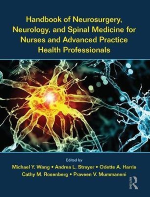 Handbook of Neurosurgery, Neurology, and Spinal Medicine for Nurses and Advanced Practice Health Professionals, Paperback / softback Book