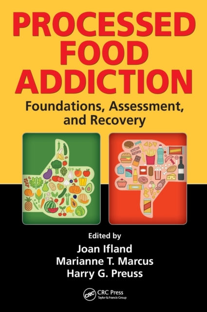 Processed Food Addiction : Foundations, Assessment, and Recovery, Hardback Book