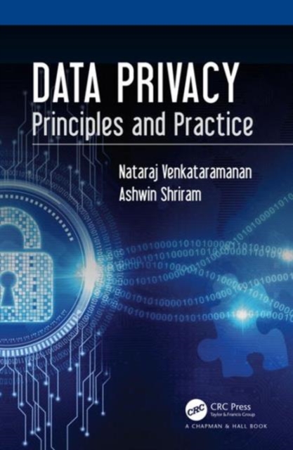 Data Privacy : Principles and Practice, Hardback Book