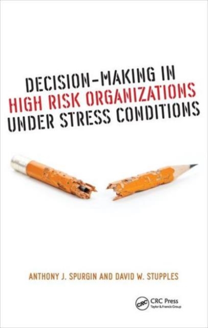 Decision-Making in High Risk Organizations Under Stress Conditions, Hardback Book