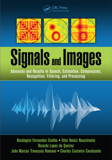 Signals and Images : Advances and Results in Speech, Estimation, Compression, Recognition, Filtering, and Processing, PDF eBook