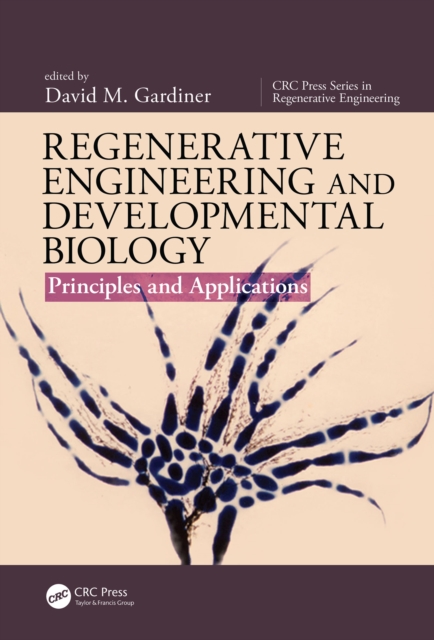 Regenerative Engineering and Developmental Biology : Principles and Applications, PDF eBook