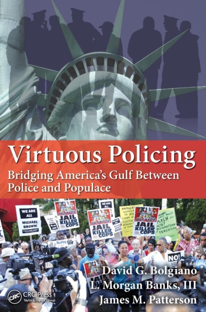Virtuous Policing : Bridging America's Gulf Between Police and Populace, Paperback / softback Book
