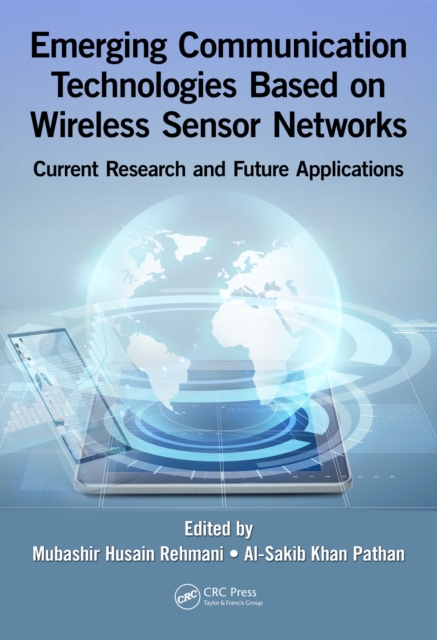 Emerging Communication Technologies Based on Wireless Sensor Networks : Current Research and Future Applications, PDF eBook