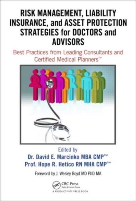 Risk Management, Liability Insurance, and Asset Protection Strategies for Doctors and Advisors : Best Practices from Leading Consultants and Certified Medical Planners™, Hardback Book