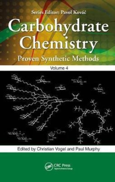 Carbohydrate Chemistry : Proven Synthetic Methods, Volume 4, Hardback Book