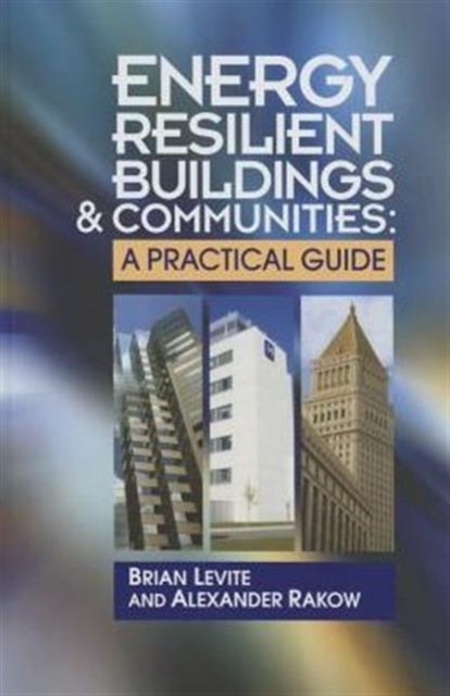 Energy Resilient Buildings and Communities : A Practical Guide, Hardback Book