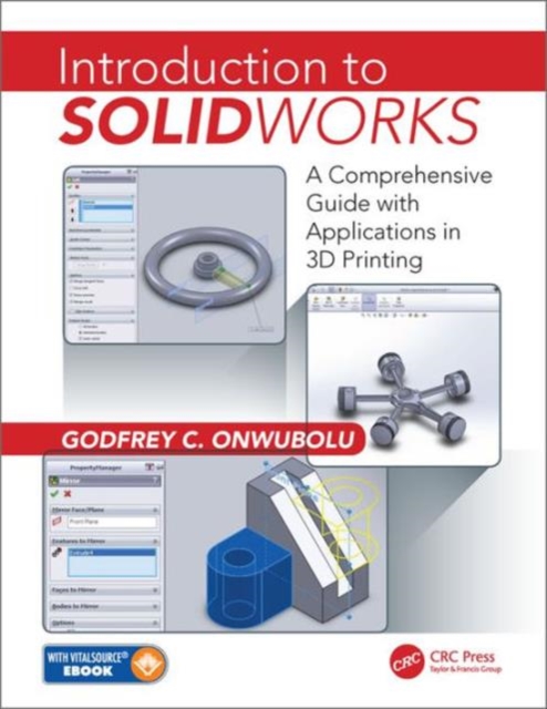 Introduction to SolidWorks : A Comprehensive Guide with Applications in 3D Printing, Hardback Book