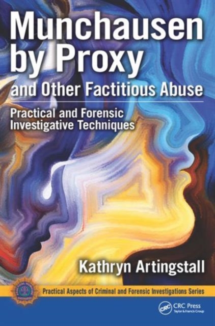 Munchausen by Proxy and Other Factitious Abuse : Practical and Forensic Investigative Techniques, Hardback Book