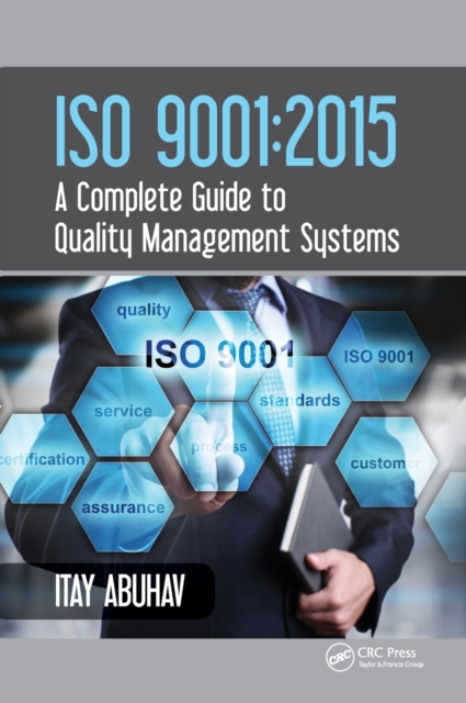 ISO 9001 : 2015 - A Complete Guide to Quality Management Systems, Hardback Book