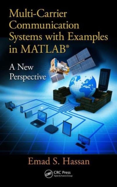 Multi-Carrier Communication Systems with Examples in MATLAB® : A New Perspective, Hardback Book