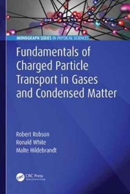 Fundamentals of Charged Particle Transport in Gases and Condensed Matter, Hardback Book