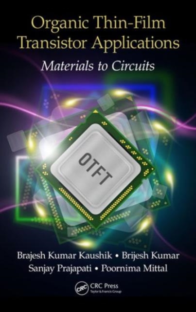 Organic Thin-Film Transistor Applications : Materials to Circuits, Hardback Book