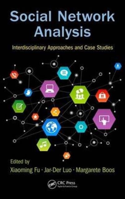 Social Network Analysis : Interdisciplinary Approaches and Case Studies, Hardback Book