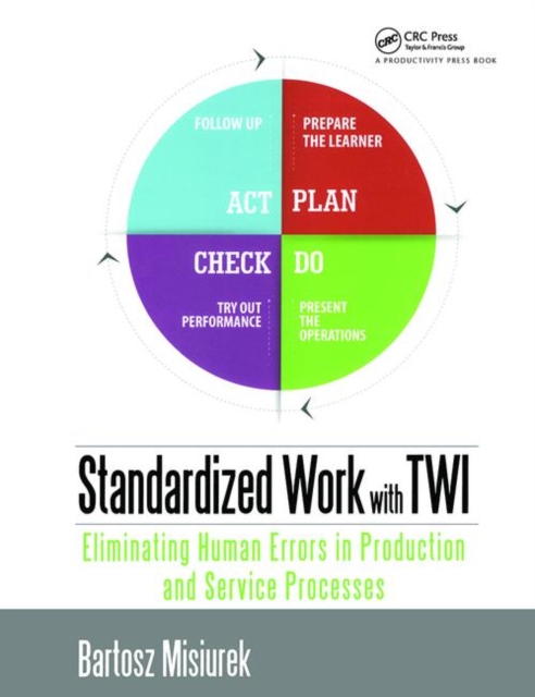 Standardized Work with TWI : Eliminating Human Errors in Production and Service Processes, Paperback / softback Book