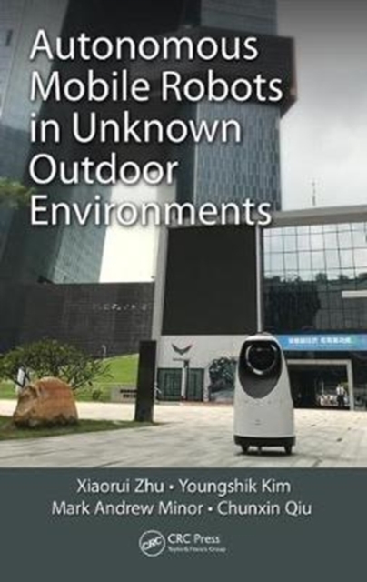 Autonomous Mobile Robots in Unknown Outdoor Environments, Hardback Book