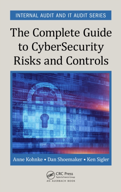 The Complete Guide to Cybersecurity Risks and Controls, PDF eBook