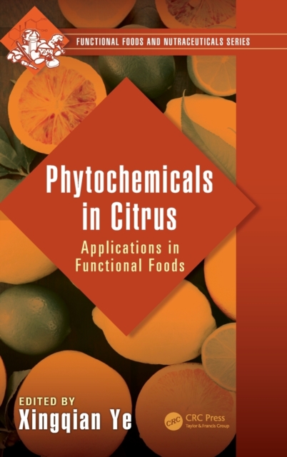 Phytochemicals in Citrus : Applications in Functional Foods, Hardback Book