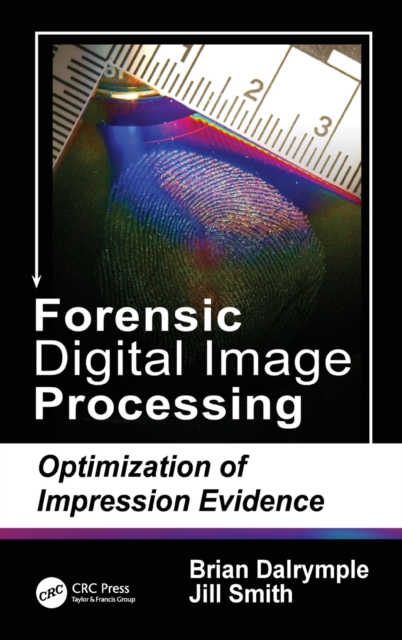 Forensic Digital Image Processing : Optimization of Impression Evidence, Hardback Book