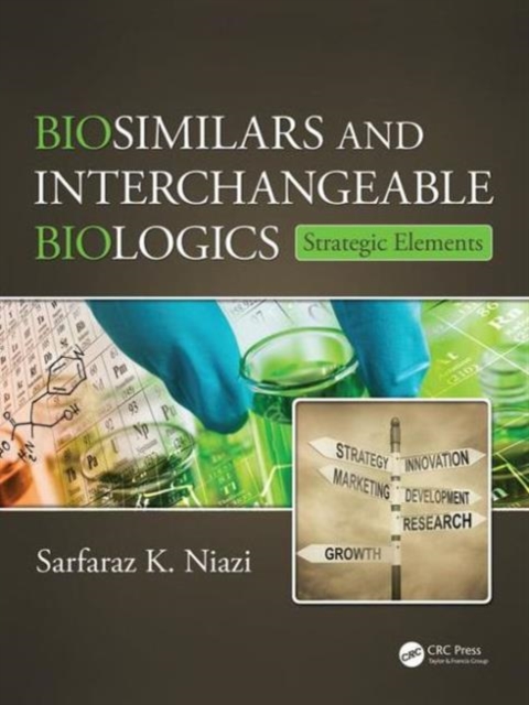 Biosimilars and Interchangeable Biologics : Strategic Elements, Hardback Book