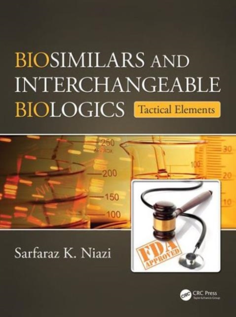 Biosimilars and Interchangeable Biologics : Tactical Elements, Hardback Book
