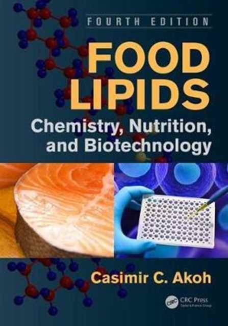 Food Lipids : Chemistry, Nutrition, and Biotechnology, Fourth Edition, Hardback Book