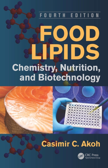 Food Lipids : Chemistry, Nutrition, and Biotechnology, Fourth Edition, PDF eBook