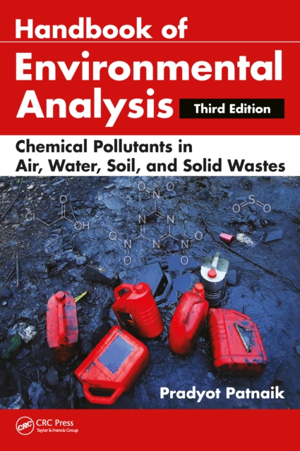 Handbook of Environmental Analysis : Chemical Pollutants in Air, Water, Soil, and Solid Wastes, Third Edition, PDF eBook