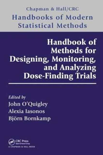 Handbook of Methods for Designing, Monitoring, and Analyzing Dose-Finding Trials, Hardback Book