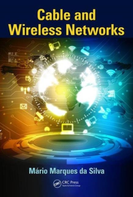 Cable and Wireless Networks : Theory and Practice, Hardback Book