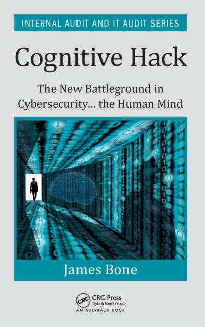 Cognitive Hack : The New Battleground in Cybersecurity ... the Human Mind, Hardback Book