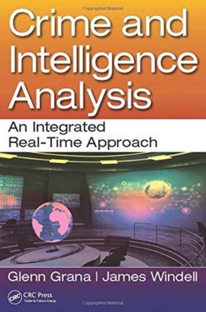 Crime and Intelligence Analysis : An Integrated Real-Time Approach, Paperback / softback Book