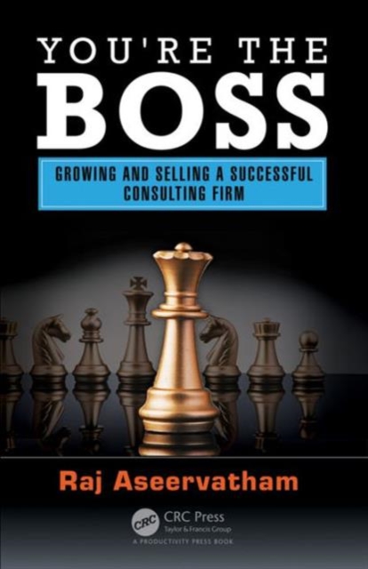 You're the Boss : Growing and Selling a Successful Consulting Firm, Hardback Book