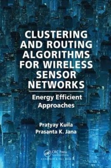Clustering and Routing Algorithms for Wireless Sensor Networks : Energy Efficiency Approaches, Hardback Book