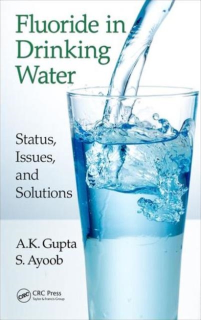 Fluoride in Drinking Water : Status, Issues, and Solutions, Hardback Book