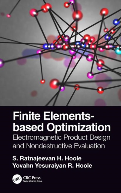 Finite Elements-based Optimization : Electromagnetic Product Design and Nondestructive Evaluation, Hardback Book