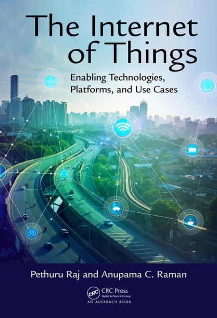 The Internet of Things : Enabling Technologies, Platforms, and Use Cases, PDF eBook