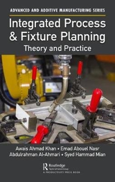 Integrated Process and Fixture Planning : Theory and Practice, Hardback Book