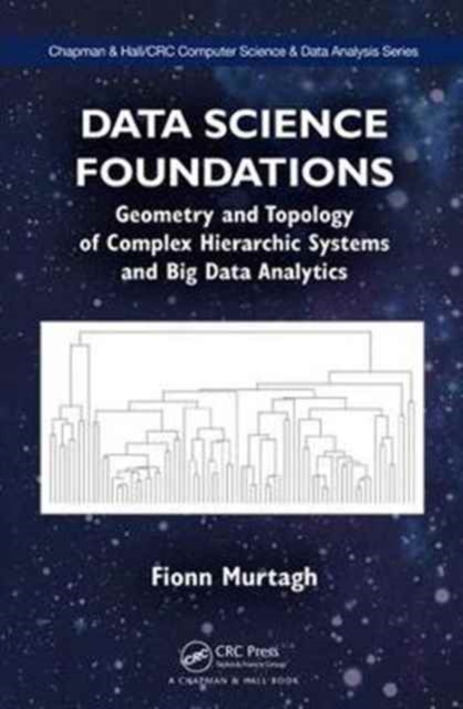 Data Science Foundations : Geometry and Topology of Complex Hierarchic Systems and Big Data Analytics, Hardback Book